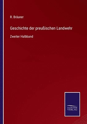 Geschichte der preuischen Landwehr 1