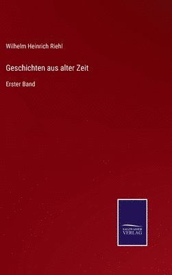 Wilhelm Heinrich Riehl - Geschichten aus alter Zeit, Inbunden