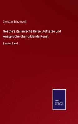 Goethe's italiänische Reise, Aufsätze und Aussprüche über bildende Kunst