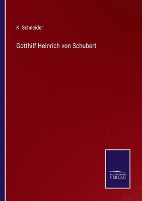 K Schneider, K. Schneider - Gotthilf Heinrich von Schubert, Häftad
