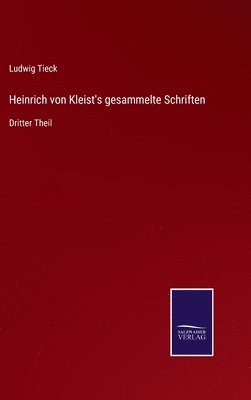 Heinrich von Kleist's gesammelte Schriften 1