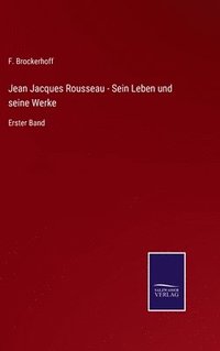 bokomslag Jean Jacques Rousseau - Sein Leben und seine Werke