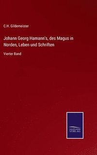 bokomslag Johann Georg Hamann's, des Magus in Norden, Leben und Schriften