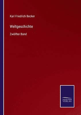 Karl Friedrich Becker - Weltgeschichte, Häftad