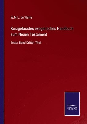 W M L De Wette, W. M. L. De Wette, W.M.L. de Wette - Kurzgefasstes exegetisches Handbuch zum Neuen Testament, Häftad