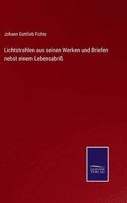 bokomslag Lichtstrahlen aus seinen Werken und Briefen nebst einem Lebensabriß