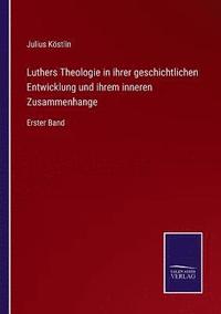 bokomslag Luthers Theologie in ihrer geschichtlichen Entwicklung und ihrem inneren Zusammenhange