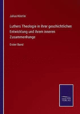 bokomslag Luthers Theologie in ihrer geschichtlichen Entwicklung und ihrem inneren Zusammenhange