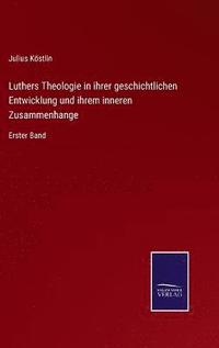 bokomslag Luthers Theologie in ihrer geschichtlichen Entwicklung und ihrem inneren Zusammenhange