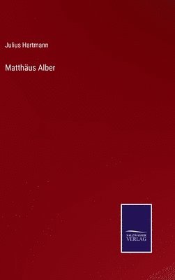 Julius Hartmann - Matthäus Alber, Inbunden