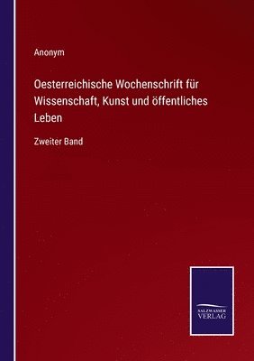 Oesterreichische Wochenschrift fr Wissenschaft, Kunst und ffentliches Leben 1