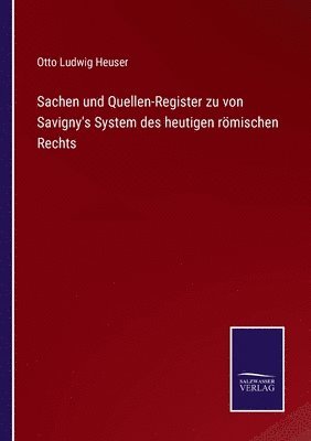 Otto Ludwig Heuser - Sachen und Quellen-Register zu von Savigny's System des heutigen römischen Rechts, Häftad