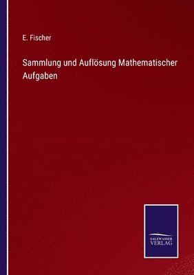 E Fischer - Sammlung und Auflösung Mathematischer Aufgaben, Häftad