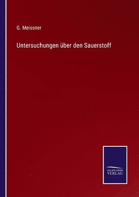 Untersuchungen uber den Sauerstoff 1