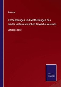 bokomslag Verhandlungen und Mittheilungen des nieder.-sterreichischen Gewerbs-Vereines