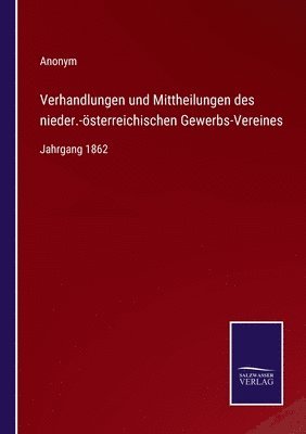 bokomslag Verhandlungen und Mittheilungen des nieder.-sterreichischen Gewerbs-Vereines