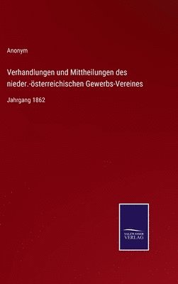 Verhandlungen und Mittheilungen des nieder.-sterreichischen Gewerbs-Vereines 1