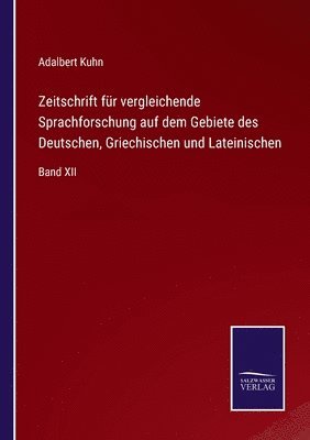 Zeitschrift für vergleichende Sprachforschung auf dem Gebiete des Deutschen, Griechischen und Lateinischen