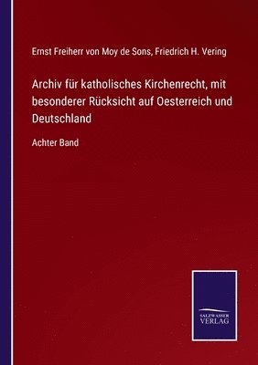 Archiv fr katholisches Kirchenrecht, mit besonderer Rcksicht auf Oesterreich und Deutschland 1