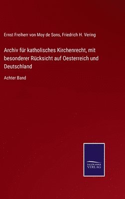 Archiv fr katholisches Kirchenrecht, mit besonderer Rcksicht auf Oesterreich und Deutschland 1