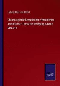 bokomslag Chronologisch-thematisches Verzeichniss smmtlicher Tonwerke Wolfgang Amade Mozart's