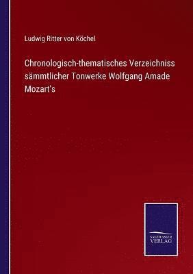 Chronologisch-thematisches Verzeichniss smmtlicher Tonwerke Wolfgang Amade Mozart's 1