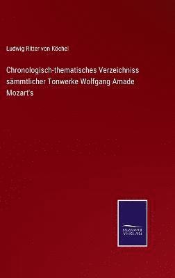 bokomslag Chronologisch-thematisches Verzeichniss smmtlicher Tonwerke Wolfgang Amade Mozart's