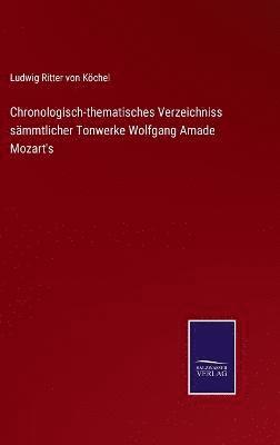 Chronologisch-thematisches Verzeichniss sämmtlicher Tonwerke Wolfgang Amade Mozart's