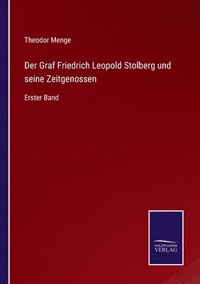 Der Graf Friedrich Leopold Stolberg und seine Zeitgenossen 1