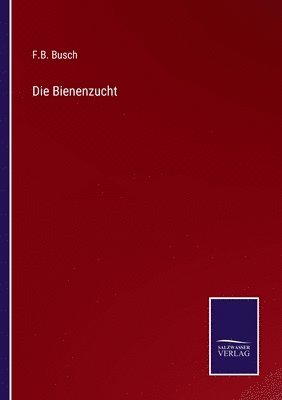 Die Bienenzucht 1