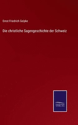 bokomslag christliche Sagengeschichte der Schweiz