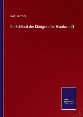 Josef Jirecek - Echtheit der Königinhofer Handschrift, Häftad