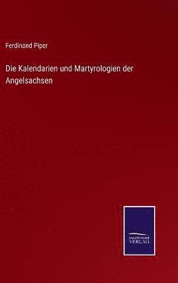 bokomslag Die Kalendarien und Martyrologien der Angelsachsen