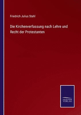 Kirchenverfassung nach Lehre und Recht der Protestanten