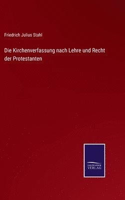 Friedrich Julius Stahl - Kirchenverfassung nach Lehre und Recht der Protestanten, Inbunden