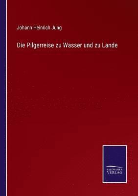 bokomslag Die Pilgerreise zu Wasser und zu Lande