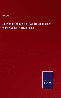 bokomslag Die Verhandlungen des zwlften deutschen evangelischen Kirchentages