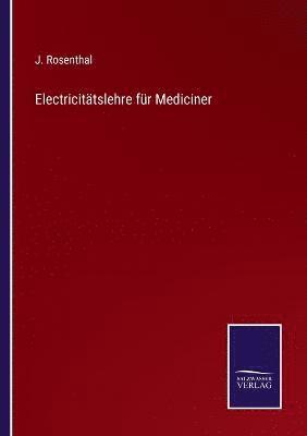 Electricitätslehre für Mediciner