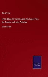 bokomslag Enea Silvio de' Piccolomini als Papst Pius der Zweite und sein Zeitalter