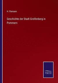 bokomslag Geschichte der Stadt Greifenberg in Pommern