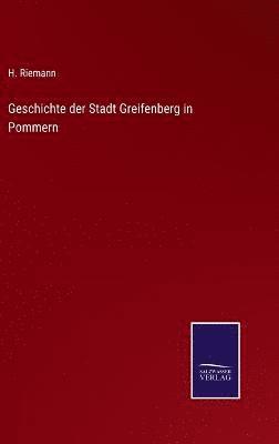 bokomslag Geschichte der Stadt Greifenberg in Pommern