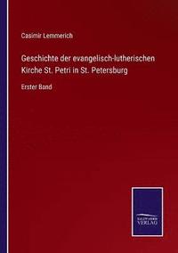 bokomslag Geschichte der evangelisch-lutherischen Kirche St. Petri in St. Petersburg