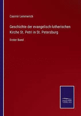 bokomslag Geschichte der evangelisch-lutherischen Kirche St. Petri in St. Petersburg