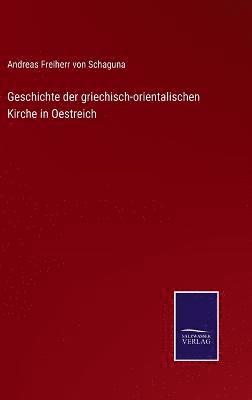 bokomslag Geschichte der griechisch-orientalischen Kirche in Oestreich