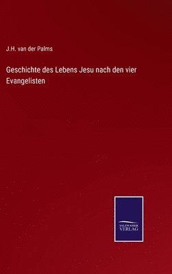 bokomslag Geschichte des Lebens Jesu nach den vier Evangelisten