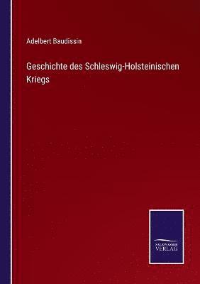 Adelbert Baudissin - Geschichte des Schleswig-Holsteinischen Kriegs, Häftad