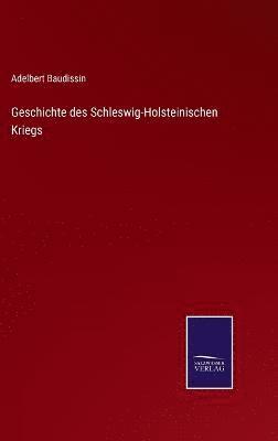 bokomslag Geschichte des Schleswig-Holsteinischen Kriegs