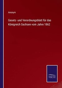 bokomslag Gesetz- und Verordnungsblatt für das Königreich Sachsen vom Jahre 1862