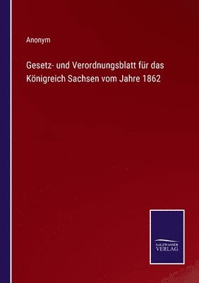 bokomslag Gesetz- und Verordnungsblatt für das Königreich Sachsen vom Jahre 1862
