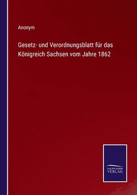 Gesetz- und Verordnungsblatt fr das Knigreich Sachsen vom Jahre 1862 1